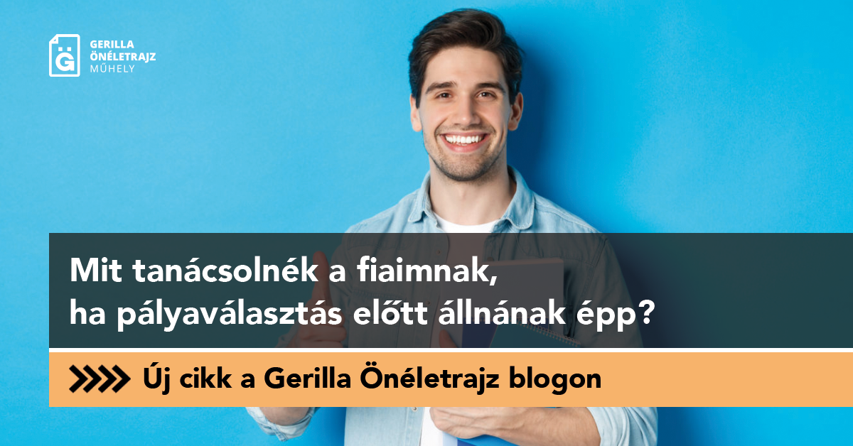 Mit tanácsolnék a fiaimnak, ha pályaválasztás előtt állnának épp?