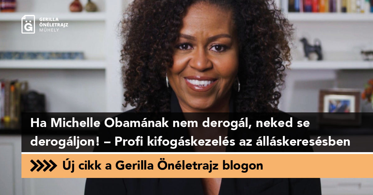 Ha Michelle Obamának nem derogál, neked se derogáljon! – Profi kifogáskezelés az álláskeresésben