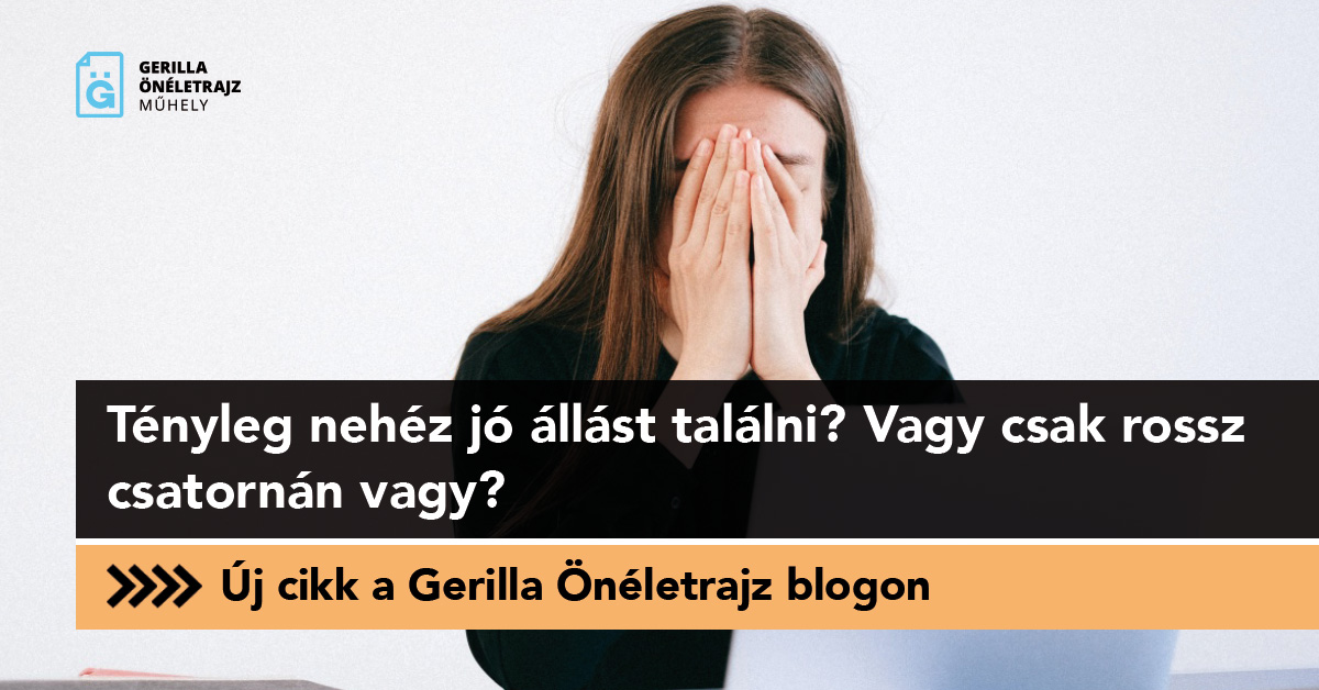 Tényleg nehéz jó állást találni? Vagy csak rossz csatornán vagy?