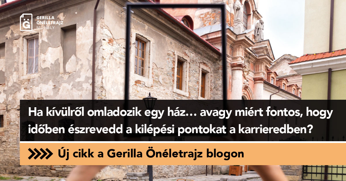 Ha kívülről omladozik egy ház… avagy miért fontos, hogy időben észrevedd a kilépési pontokat a karrieredben?