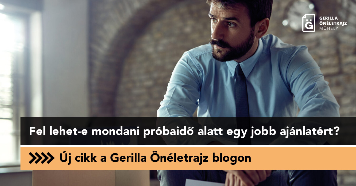 Fel lehet-e mondani próbaidő alatt egy jobb ajánlatért?