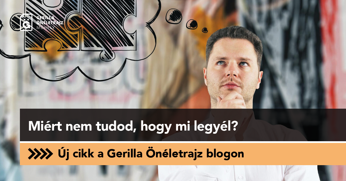 Miért nem tudod, hogy mi legyél?